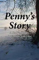 Pennys Geschichte - Eine Geschichte von Hoffnung, Optimismus und Liebe - Penny's Story - A Story of Hope, Optimism and Love