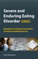 Schwere und anhaltende Essstörung (SEED): Behandlung komplexer Fälle von Anorexie und Bulimia nervosa - Severe and Enduring Eating Disorder (SEED): Management of Complex Presentations of Anorexia and Bulimia Nervosa