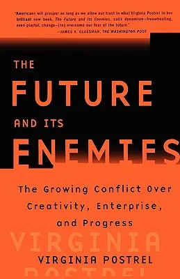 Die Zukunft und ihre Feinde: Der wachsende Konflikt um Kreativität, Unternehmertum und Fortschritt - The Future and Its Enemies: The Growing Conflict Over Creativity, Enterprise, and Progress