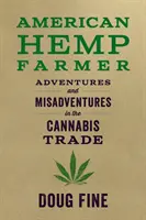 Amerikanischer Hanf-Bauer: Abenteuer und Missgeschicke im Cannabishandel - American Hemp Farmer: Adventures and Misadventures in the Cannabis Trade