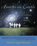 Der Himmel auf Erden: Ein Handbuch für Eltern von Kleinkindern - Heaven on Earth: A Handbook for Parents of Young Children