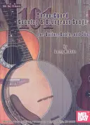 101 Drei-Akkord Country & Bluegrass Songs für Gitarre, Banjo und Uke - 101 Three-Chord Country & Bluegrass Songs for Guitar, Banjo, and Uke