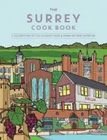 Surrey Kochbuch - Ein Fest der wunderbaren Speisen und Getränke vor unserer Haustür. - Surrey Cook Book - A celebration of the amazing food and drink on our doorstep.