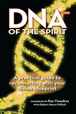 DNA des Geistes, Band 2: Ein praktischer Leitfaden zur Wiederherstellung der Verbindung mit Ihrer göttlichen Blaupause - DNA of the Spirit, Volume 2: A Practical Guide to Reconnecting with Your Divine Blueprint