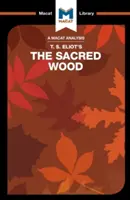 Eine Analyse von T.S. Eliots The Sacred Wood: Essays über Poesie und Kritik - An Analysis of T.S. Eliot's the Sacred Wood: Essays on Poetry and Criticism