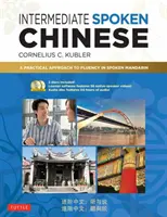 Gesprochenes Chinesisch für Fortgeschrittene: Ein praktischer Ansatz für fließend gesprochenes Mandarin (mit DVD und MP3-Audio-CD) - Intermediate Spoken Chinese: A Practical Approach to Fluency in Spoken Mandarin (DVD and MP3 Audio CD Included)