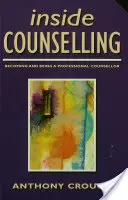 Inside Counselling: Ein professioneller Berater werden und sein - Inside Counselling: Becoming and Being a Professional Counsellor