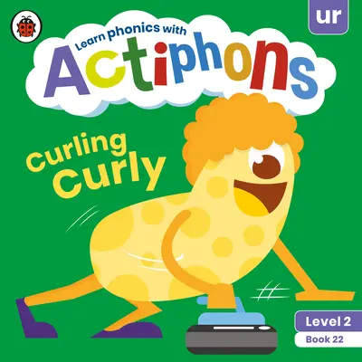 Actiphons Stufe 2 Buch 22 Curling Curly: Phonetik lernen und aktiv werden mit Actiphons! - Actiphons Level 2 Book 22 Curling Curly: Learn Phonics and Get Active with Actiphons!