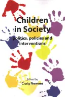 Kinder in der Gesellschaft: Politik, Maßnahmen und Interventionen - Children in Society: Politics, Policies and Interventions