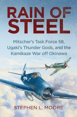 Regen aus Stahl: Mitscher's Task Force 58 Ugaki's Thunder Gods und der Kamikaze-Krieg vor Okinawa - Rain of Steel: Mitscher's Task Force 58 Ugaki's Thunder Gods and the Kamikaze War Off Okinawa