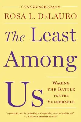 Die Geringsten unter uns: Der Kampf um die Schwächsten - The Least Among Us: Waging the Battle for the Vulnerable