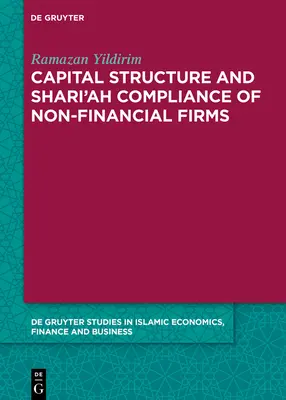 Kapitalstruktur und Shari'ah-Compliance von Nicht-Finanzunternehmen - Capital Structure and Shari'ah Compliance of non-Financial Firms