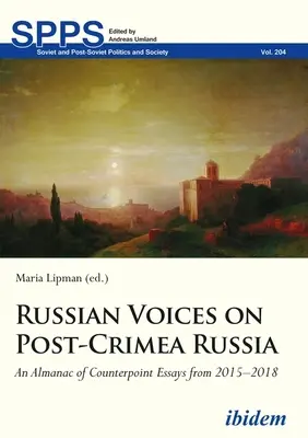 Russische Stimmen zum Russland nach der Krim: Ein Almanach mit kontrapunktischen Aufsätzen von 2015-2018 - Russian Voices on Post-Crimea Russia: An Almanac of Counterpoint Essays from 2015-2018