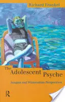 Die Psyche des Heranwachsenden: Jungsche und Winnicottsche Perspektiven - The Adolescent Psyche: Jungian and Winnicottian Perspectives