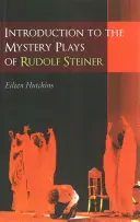 Einführung in die Mysterienspiele von Rudolf Steiner - Introduction to the Mystery Plays of Rudolf Steiner