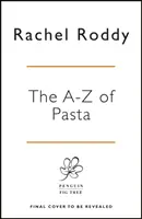 Nudeln von A-Z - Geschichten, Formen, Saucen, Rezepte - A-Z of Pasta - Stories, Shapes, Sauces, Recipes