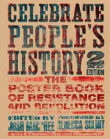 Feiern Sie die Geschichte des Volkes! Das Plakatbuch des Widerstands und der Revolution - Celebrate People's History!: The Poster Book of Resistance and Revolution