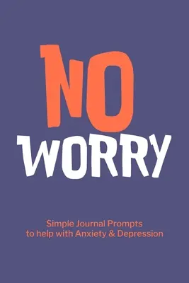 No Worry Simple Journal Prompts zur Hilfe bei Angst und Depression - No Worry Simple Journal Prompts to Help with Anxiety Depression