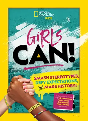 Girls Can!: Überwinden Sie Stereotypen, trotzen Sie Erwartungen und schreiben Sie Geschichte! - Girls Can!: Smash Stereotypes, Defy Expectations, and Make History!