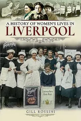 Eine Geschichte des Lebens der Frauen in Liverpool - A History of Women's Lives in Liverpool