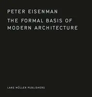 Die formale Grundlage der modernen Architektur - The Formal Basis of Modern Architecture