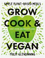 Vegan anbauen, kochen und essen - Grow, Cook & Eat Vegan