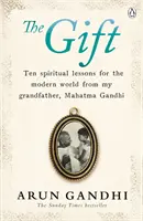 Geschenk - Zehn spirituelle Lektionen für die moderne Welt von meinem Großvater, Mahatma Gandhi - Gift - Ten spiritual lessons for the modern world from my Grandfather, Mahatma Gandhi