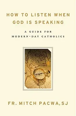 Wie man zuhört, wenn Gott redet: Ein Leitfaden für moderne Katholiken - How to Listen When God Is Speaking: A Guide for Modern-Day Catholics