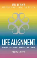 Lebensausrichtung: Die Geschichte des revolutionären Heilsystems von Jeff Levin - Life Alignment: The Story of Jeff Levin's Revolutionary Healing System