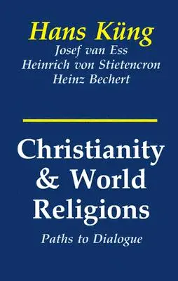 Christentum und Weltreligionen: Wege des Dialogs mit Islam, Hinduismus und Buddhismus - Christianity and World Religions: Paths of Dialogue with Islam, Hinduism, and Buddhism