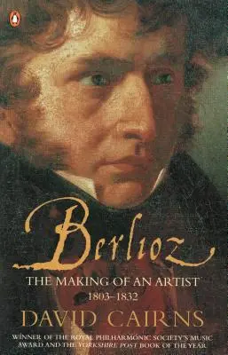 Berlioz - Die Entstehung eines Künstlers 1803-1832 - Berlioz - The Making of an Artist 1803-1832