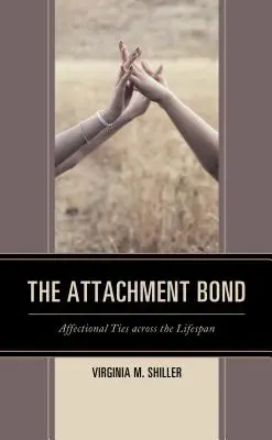 Die Bindungsbeziehung: Affektive Bindungen über die gesamte Lebensspanne - The Attachment Bond: Affectional Ties across the Lifespan