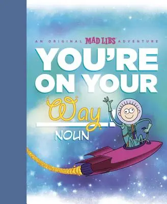 Du bist auf dem Weg: Ein originelles Mad-Libs-Abenteuer - You're on Your Way!: An Original Mad Libs Adventure