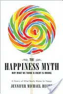 Der Mythos des Glücks: Das historische Gegenmittel für das, was heute nicht funktioniert - The Happiness Myth: The Historical Antidote to What Isn't Working Today