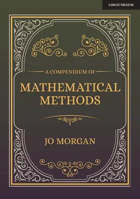 Ein Kompendium der mathematischen Methoden: Ein Handbuch für Lehrerinnen und Lehrer - A Compendium of Mathematical Methods: A Handbook for School Teachers