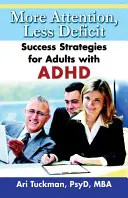 Mehr Aufmerksamkeit, weniger Defizite: Erfolgsstrategien für Erwachsene mit ADHS - More Attention, Less Deficit: Success Strategies for Adults with ADHD