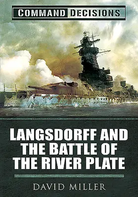 Kommando-Entscheidungen: Langsdorff und die Schlacht an der Flussplatte - Command Decisions: Langsdorff and the Battle of the River Plate