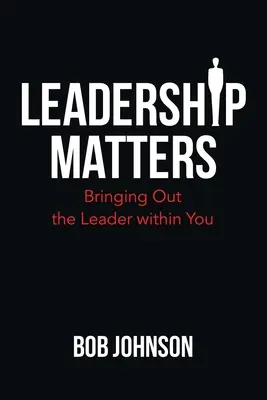 Leiterschaft ist wichtig: Wie man die Führungskraft in sich selbst hervorbringt - Leadership Matters: Bringing out the Leader Within You