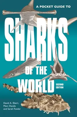 A Pocket Guide to Sharks of the World: Zweite Ausgabe - A Pocket Guide to Sharks of the World: Second Edition