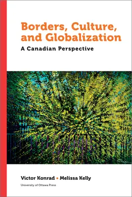 Grenzen, Kultur und Globalisierung: Eine kanadische Perspektive - Borders, Culture and Globalization: A Canadian Perspective