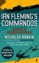 Ian Fleming's Commandos - Die Geschichte der 30 Sturmtruppen im Zweiten Weltkrieg - Ian Fleming's Commandos - The Story of 30 Assault Unit in WWII