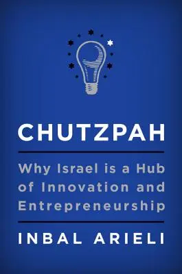 Chuzpe: Warum Israel ein Zentrum für Innovation und Unternehmertum ist - Chutzpah: Why Israel Is a Hub of Innovation and Entrepreneurship