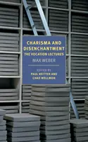 Charisma und Entzauberung: Die Berufungsvorlesungen - Charisma and Disenchantment: The Vocation Lectures