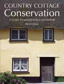 Landhaus-Erhaltung: Ein Leitfaden für Wartung und Reparatur - Country Cottage Conservation: A Guide to Maintenance and Repair