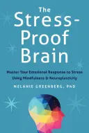 Das stressresistente Gehirn: Meistern Sie Ihre emotionale Reaktion auf Stress mit Achtsamkeit und Neuroplastizität - The Stress-Proof Brain: Master Your Emotional Response to Stress Using Mindfulness and Neuroplasticity