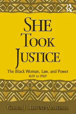 She Took Justice: Die schwarze Frau, das Gesetz und die Macht - 1619 bis 1969 - She Took Justice: The Black Woman, Law, and Power - 1619 to 1969