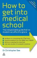 Wie man ein Medizinstudium absolviert: Der unverzichtbare Leitfaden, den kein Student ignorieren kann - How to Get Into Medical School: The Indispensable Guide That No Student Can Afford to Ignore