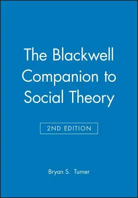 The Blackwell Companion zur Sozialtheorie - The Blackwell Companion to Social Theory