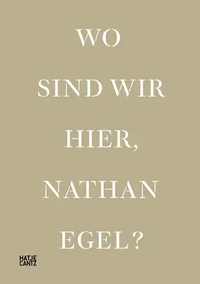 Nathan Egel: Wo sind wir hier, Nathan Egel? - Nathan Egel: Wo Sind Wir Hier, Nathan Egel?