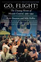 Go, Flight!: Die unbesungenen Helden der Missionskontrolle, 1965-1992 - Go, Flight!: The Unsung Heroes of Mission Control, 1965-1992